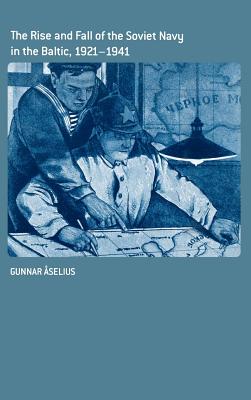 The Rise and Fall of the Soviet Navy in the Baltic, 1921-1941
