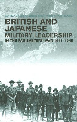 British and Japanese Military Leadership in the Far Eastern War, 1941-45