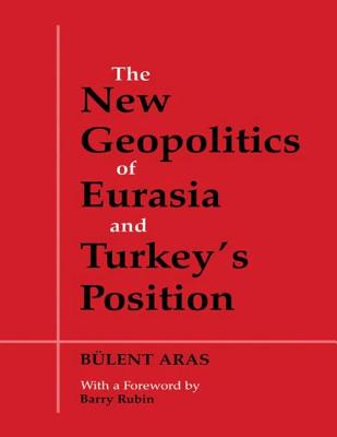 The New Geopolitics of Eurasia and Turkey's Position