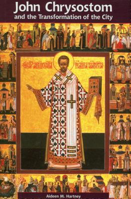 John Chrysostom and the Transformation of the City