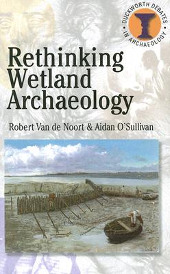 Rethinking Wetland Archaeology