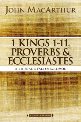 1 Kings 1 to 11, Proverbs, and Ecclesiastes