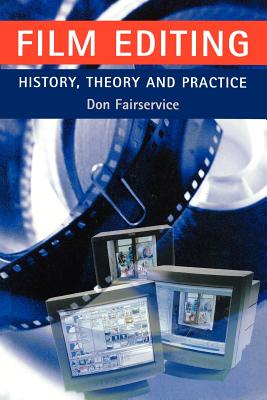 Film Editing - History, Theory and Practice