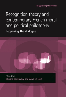 Recognition Theory and Contemporary French Moral and Political Philosophy