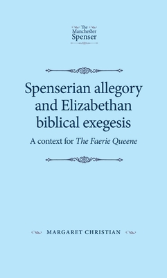 Spenserian Allegory and Elizabethan Biblical Exegesis