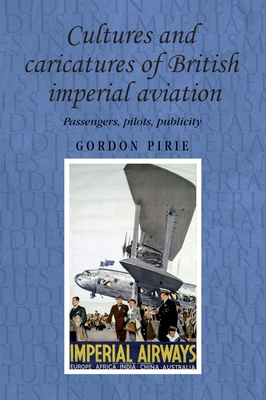 Cultures and Caricatures of British Imperial Aviation