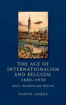 The Age of Internationalism and Belgium, 1880-1930