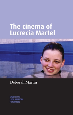 The Cinema of Lucrecia Martel