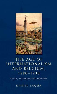 The Age of Internationalism and Belgium, 1880-1930