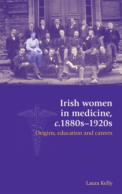 Irish Women in Medicine, C.1880s-1920s