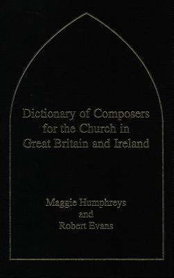 Dictionary of Composers for the Church in Great Britain and Ireland