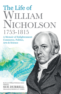 The Life of William Nicholson, 1753-1815