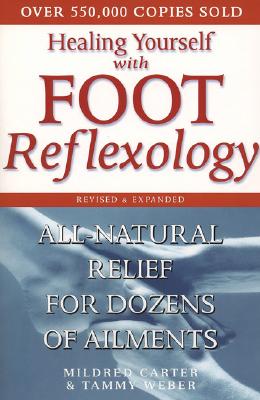 Healing Yourself with Foot Reflexology, Revised and Expanded