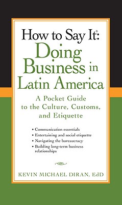 How to Say It: Doing Business in Latin America