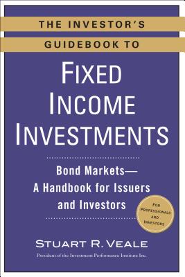 The Investor's Guidebook to Fixed Income Investments