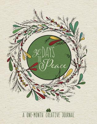 30 Days to Peace: A One-Month Creative Devotional Journal