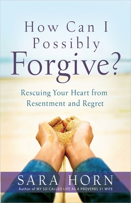 How Can I Possibly Forgive?