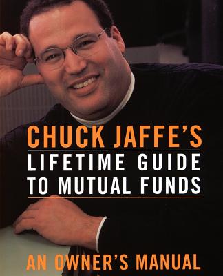 Chuck Jaffe's Lifetime Guide To Mutual Funds