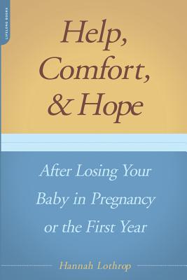 Help, Comfort, And Hope After Losing Your Baby In Pregnancy Or The First Year