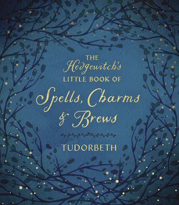 The Hedgewitch's Little Book of Spells, Charms and Brews