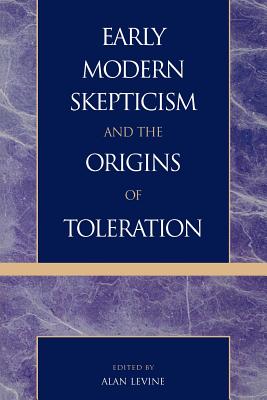 Early Modern Skepticism and the Origins of Toleration