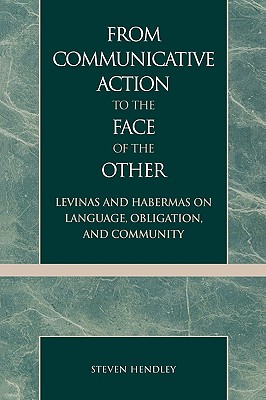 From Communicative Action to the Face of the Other