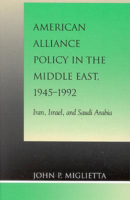 American Alliance Policy in the Middle East, 1945-1992