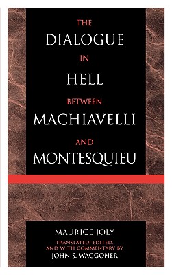 The Dialogue in Hell between Machiavelli and Montesquieu