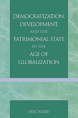 Democratization, Development, and the Patrimonial State in the Age of Globalization