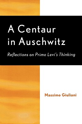 A Centaur in Auschwitz