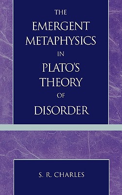 The Emergent Metaphysics in Plato's Theory of Disorder