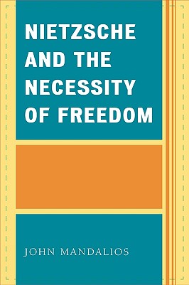 Nietzsche and the Necessity of Freedom