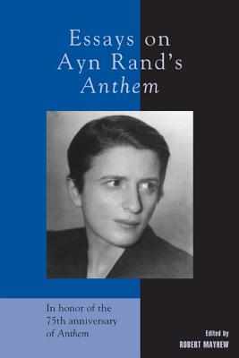 Essays on Ayn Rand's Anthem