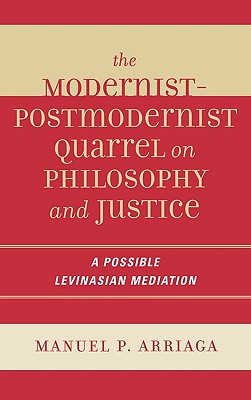 The Modernist-Postmodernist Quarrel on Philosophy and Justice