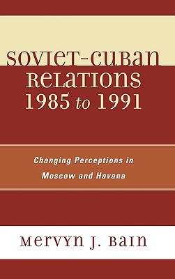 Soviet-Cuban Relations 1985 to 1991