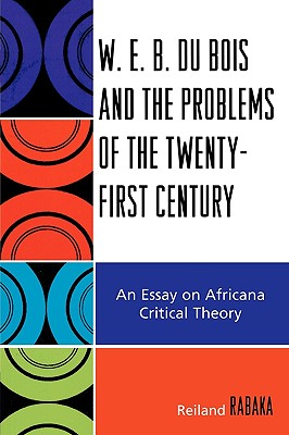 W.E.B. Du Bois and the Problems of the Twenty-First Century