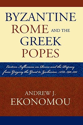 Byzantine Rome and the Greek Popes