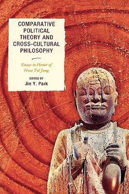 Comparative Political Theory and Cross-Cultural Philosophy