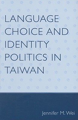 Language Choice and Identity Politics in Taiwan