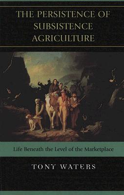 The Persistence of Subsistence Agriculture