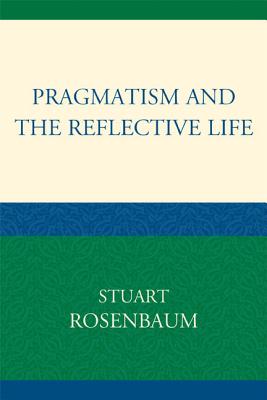 Pragmatism and the Reflective Life