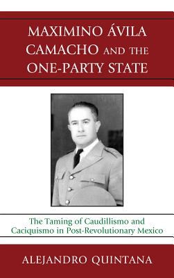 Maximino Avila Camacho and the One-Party State