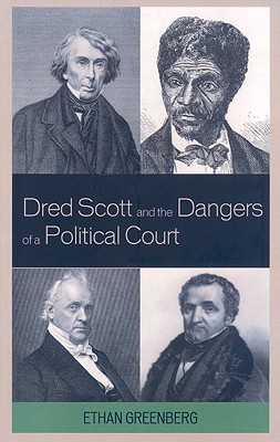 Dred Scott and the Dangers of a Political Court