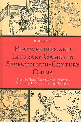 Playwrights and Literary Games in Seventeenth-Century China