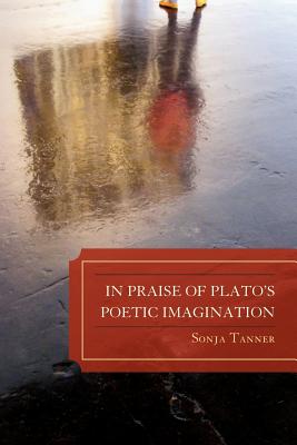 In Praise of Plato's Poetic Imagination