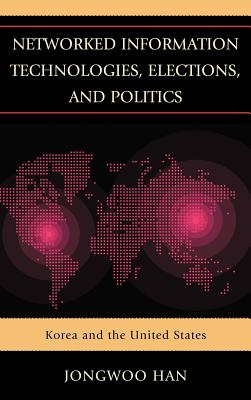 Networked Information Technologies, Elections, and Politics