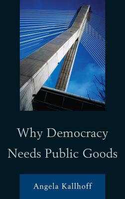 Why Democracy Needs Public Goods