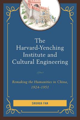 The Harvard-Yenching Institute and Cultural Engineering