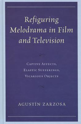 Refiguring Melodrama in Film and Television