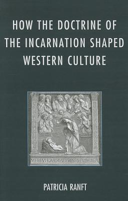 How the Doctrine of Incarnation Shaped Western Culture